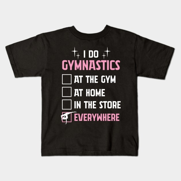 Funny Gymnastics Tshirt For Gymnast - I Do Gymnastics EVERYWHERE Kids T-Shirt by InnerMagic